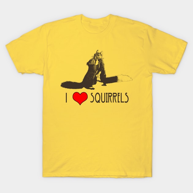 I Love Squirrels T-Shirt by dankdesigns